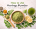 how to use moringa powder step by step guide with dosage